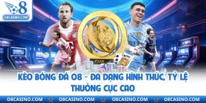 Kèo Bóng Đá O8 - Đa Dạng Hình Thức, Tỷ Lệ Thưởng Cực Cao
