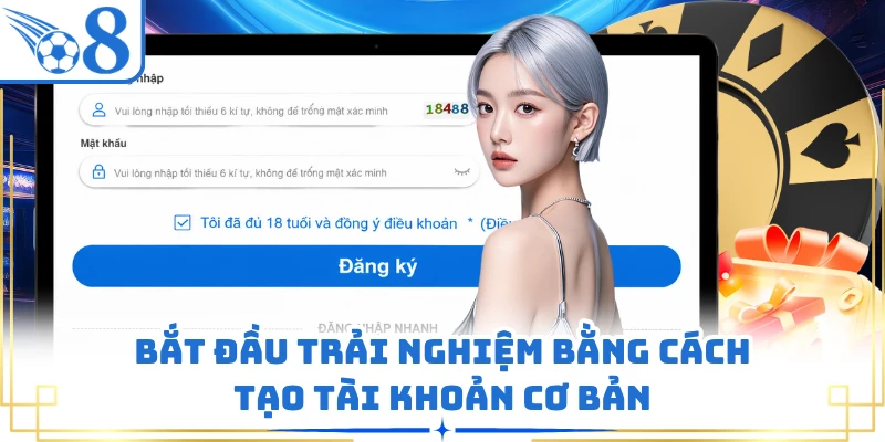 Bắt đầu trải nghiệm bằng cách tạo tài khoản cơ bản